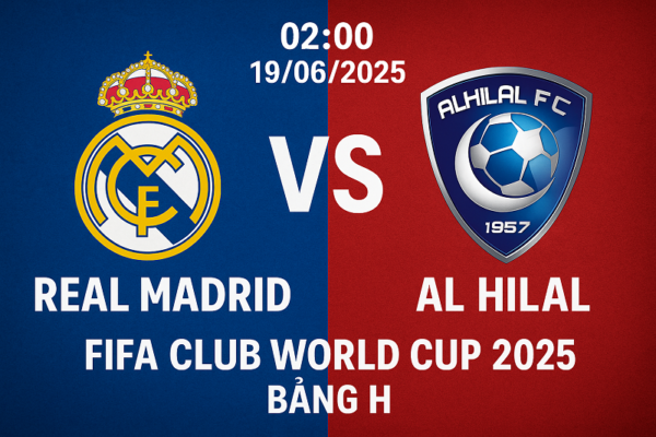 Real Madrid vs Al Hilal 02h00 19-06-2025